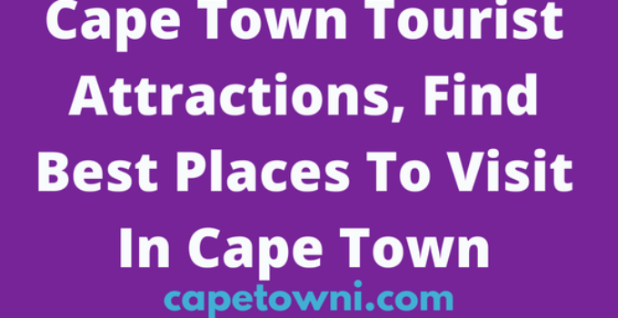 Cape Town Tourist Attractions, Find Best Places To Visit In Cape Town