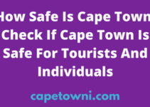 How Safe Is Cape Town, Check If Is Safe For Tourists And Individuals