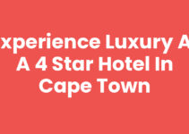 Experience Luxury at a 4 Star Hotel In Cape Town