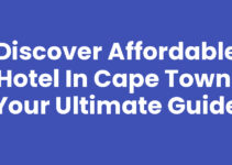 Discover Affordable Hotel In Cape Town: Your Ultimate Guide