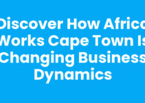 Discover How Africa Works Cape Town is Changing Business Dynamics