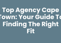 Top Agency Cape Town: Your Guide to Finding the Right Fit