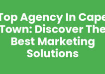 Top Agency In Cape Town: Discover the Best Marketing Solutions