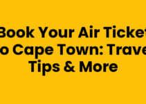 Book Your Air Ticket To Cape Town: Travel Tips & More