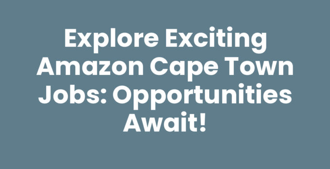 Job opportunities at Amazon Cape Town Jobs