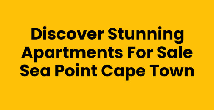 Luxurious Apartments For Sale in Sea Point Cape Town