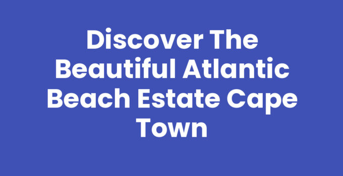 Stunning view of Atlantic Beach Estate Cape Town with ocean background