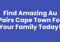 Find Amazing Au Pairs Cape Town for Your Family Today!