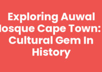 Exploring Auwal Mosque Cape Town: A Cultural Gem in History
