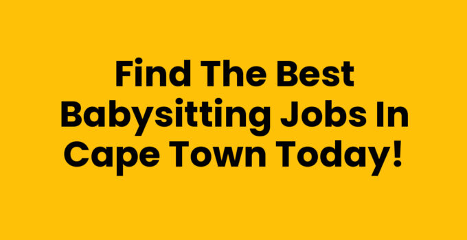 Explore Babysitting Jobs In Cape Town for exciting opportunities