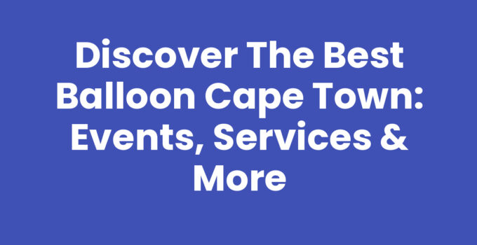Colorful Balloon Cape Town decorations for events and parties