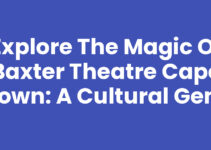 Explore the Magic of Baxter Theatre Cape Town: A Cultural Gem