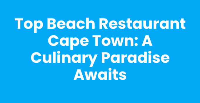 Beach Restaurant Cape Town with stunning ocean views.