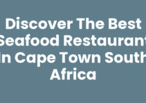 Discover the Best Seafood Restaurant In Cape Town South Africa