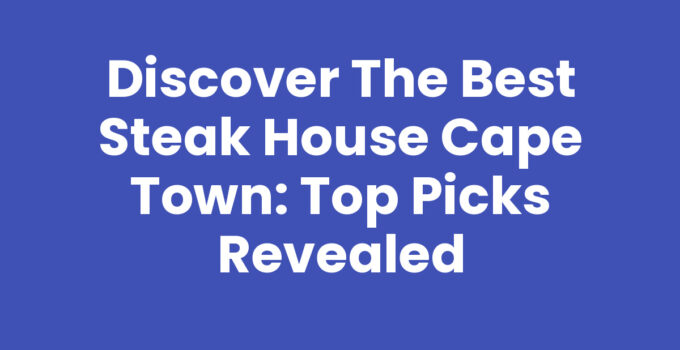 Best Steak House Cape Town featuring a juicy steak dinner