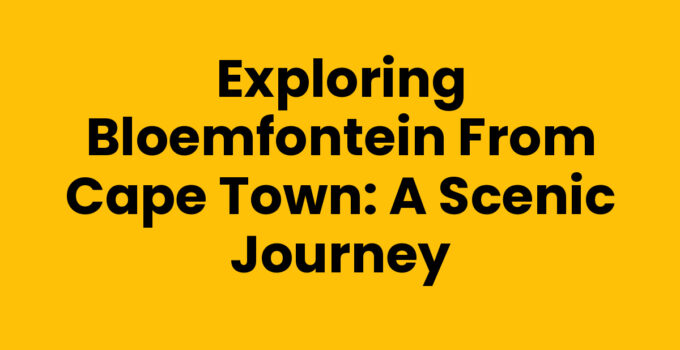 A scenic view of Bloemfontein from Cape Town