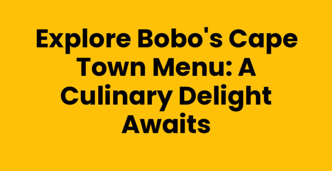Bobo's Cape Town Menu showcasing a variety of delicious dishes.