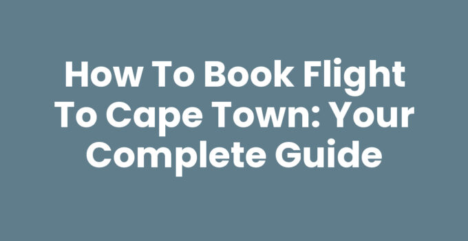 Book Flight To Cape Town - Explore the beauty of South Africa