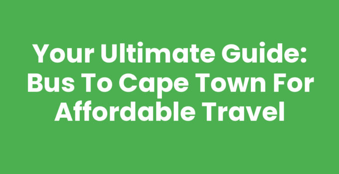 Bus To Cape Town offering scenic views on the journey