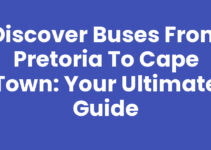 Discover Buses From Pretoria To Cape Town: Your Ultimate Guide