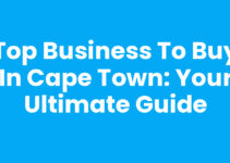 Top Business To Buy in Cape Town: Your Ultimate Guide