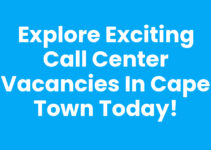 Explore Exciting Call Center Vacancies In Cape Town Today!