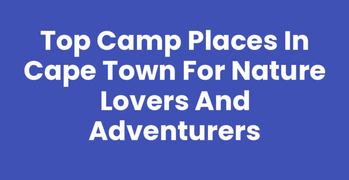 Camp Places In Cape Town featuring stunning landscapes and nature