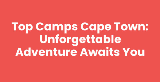 Camps Cape Town: Scenic view of a camping site in Cape Town