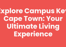 Explore Campus Key Cape Town: Your Ultimate Living Experience