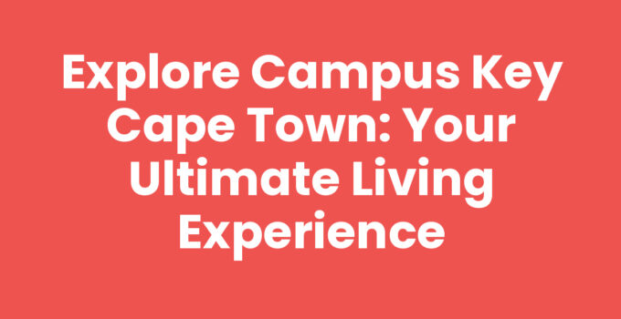 Campus Key Cape Town - Modern student accommodation with vibrant community