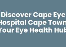 Discover Cape Eye Hospital Cape Town: Your Eye Health Hub