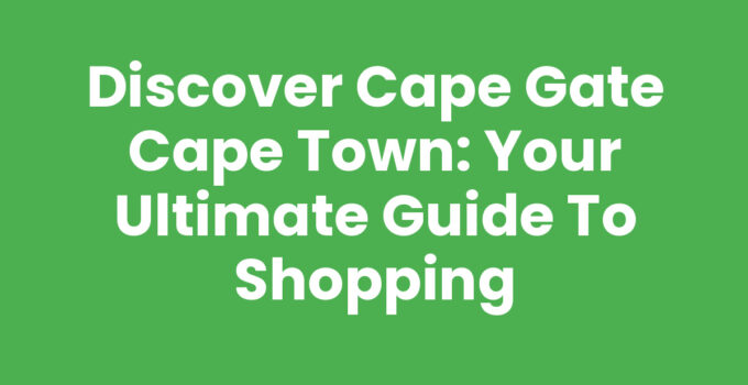 Shopping experience at Cape Gate Cape Town with vibrant stores and restaurants.