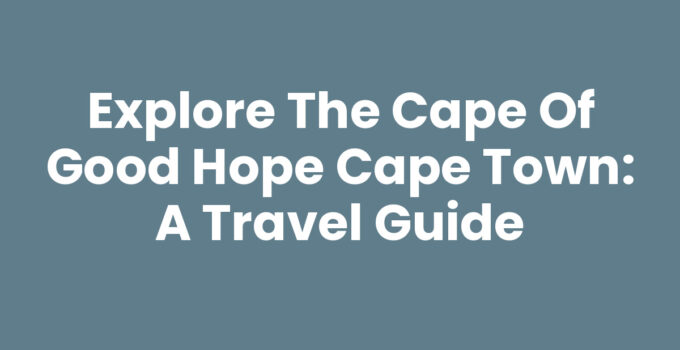 A breathtaking view at the Cape Of Good Hope Cape Town