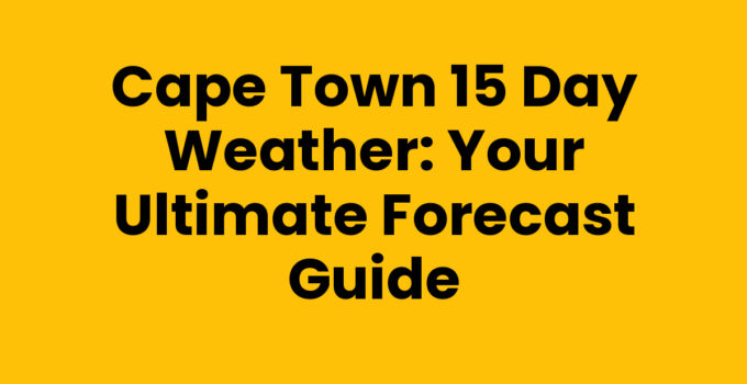 Cape Town 15 Day Weather Forecast with scenic Table Mountain