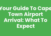 Your Guide to Cape Town Airport Arrival: What to Expect