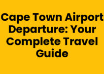 Cape Town Airport Departure: Your Complete Travel Guide