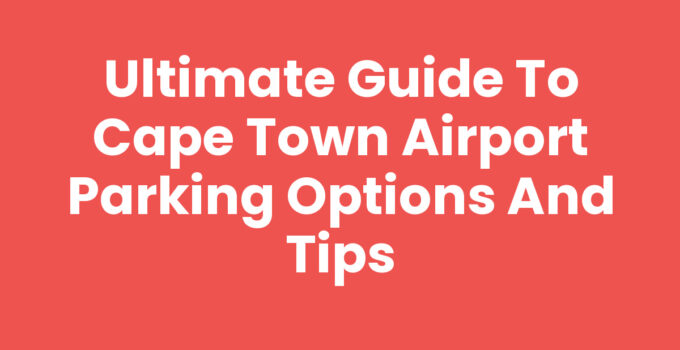 Cape Town Airport Parking options and guide