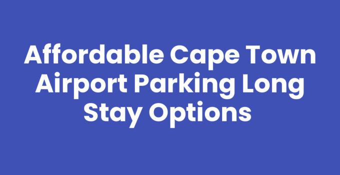 Cape Town Airport Parking Long Stay Options