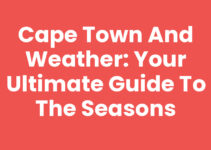 Cape Town And Weather: Your Ultimate Guide to the Seasons