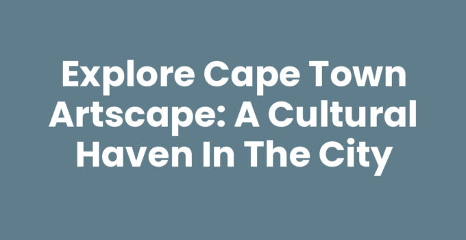 Cape Town Artscape Theatre Center showcasing vibrant cultural events.