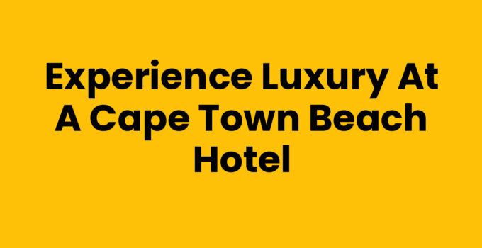 Cape Town Beach Hotel with stunning ocean views and sandy beaches