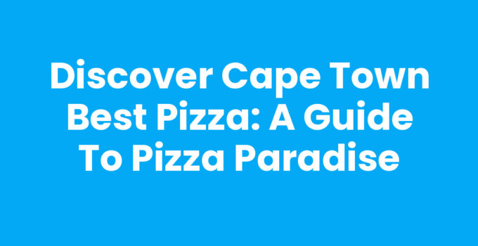 Delicious Cape Town Best Pizza with fresh ingredients and vibrant colors