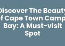 Discover the Beauty of Cape Town Camps Bay: A Must-Visit Spot