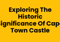 Exploring the Historic Significance of Cape Town Castle