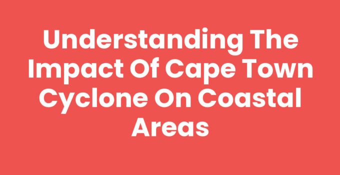 Cape Town Cyclone impacts on coastal areas