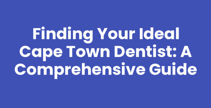 Cape Town Dentist providing oral care with modern techniques
