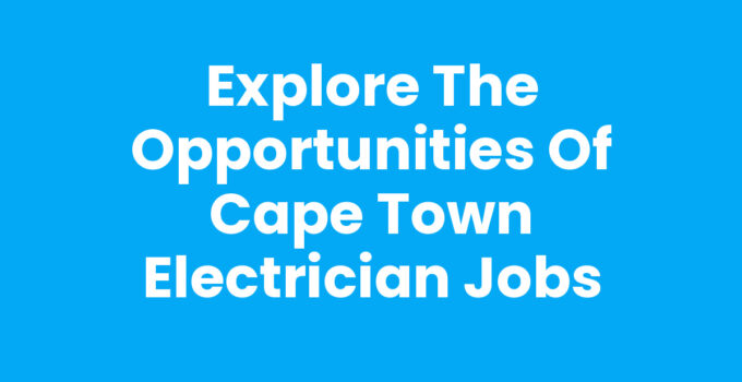 Cape Town Electrician Jobs - Opportunities and Career Growth