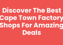 Discover the Best Cape Town Factory Shops for Amazing Deals