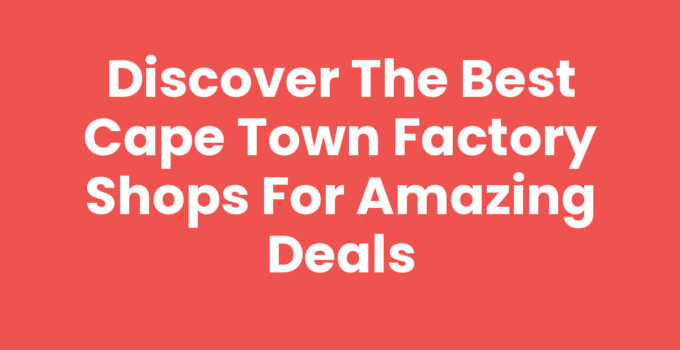 Cape Town Factory Shops featuring diverse products and discounts