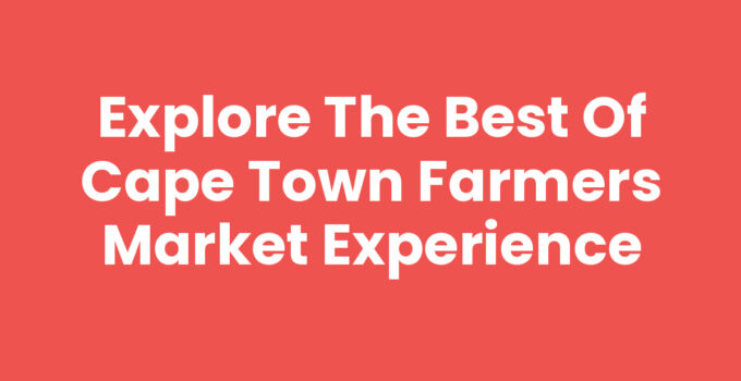 Fresh produce and local goods at Cape Town Farmers Market